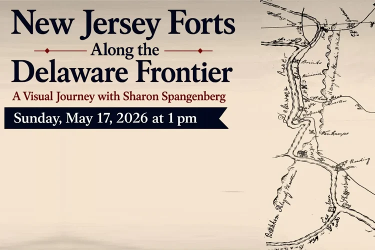 Presentation: New Jersey Forts Along the Delaware Frontier - May 17 @1pm