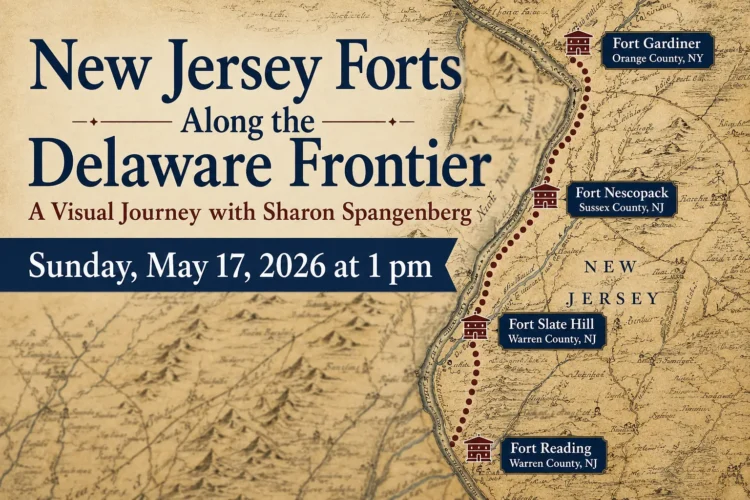 Presentation: New Jersey Forts Along the Delaware Frontier - May 17 @1pm